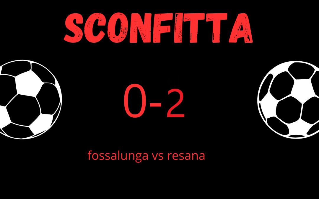 sconfitta per il fossalunga calcio